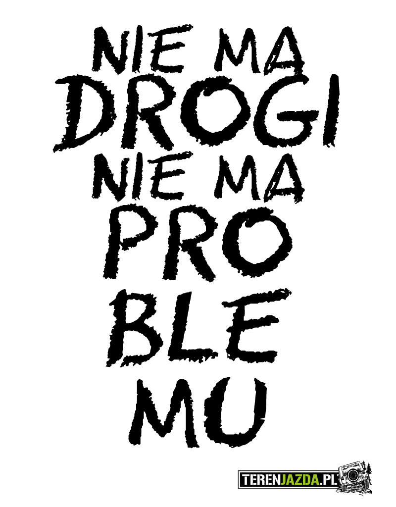 nie ma drogi nie ma problemu