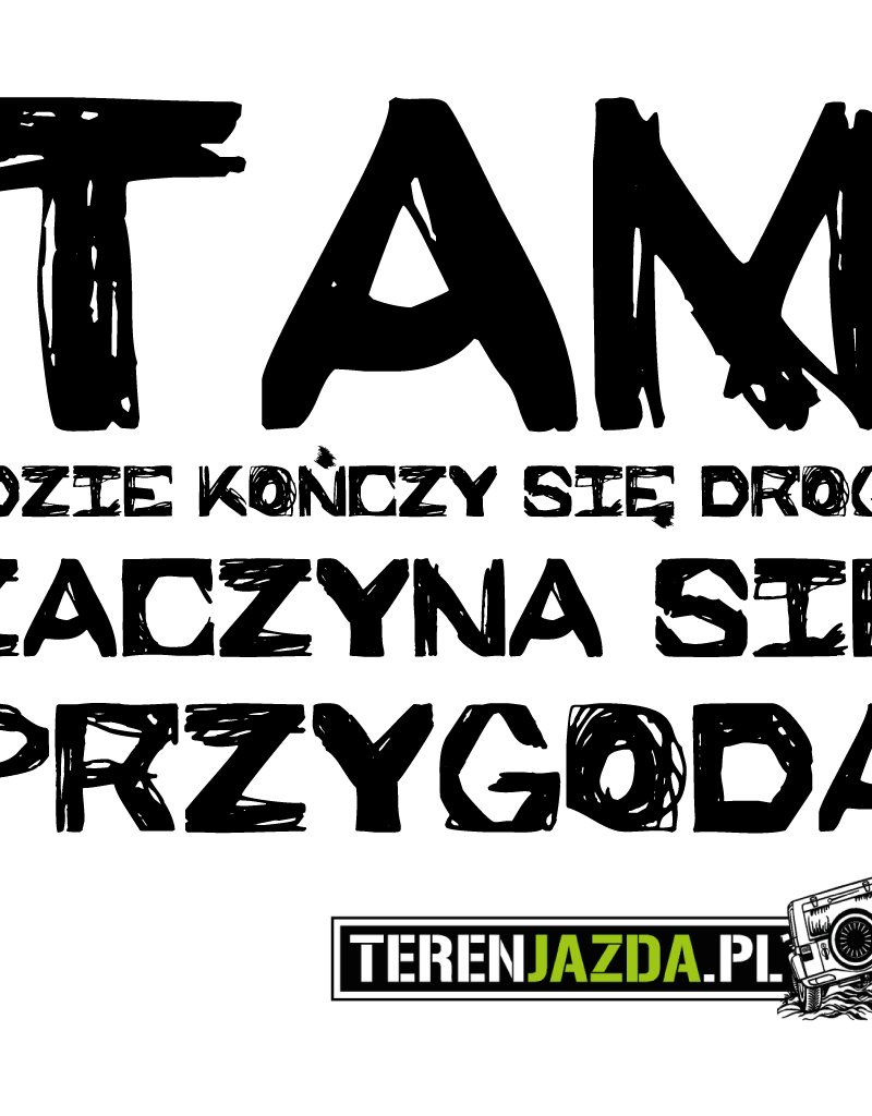 tam gdzie kończy się droga zaczyna się przygoda